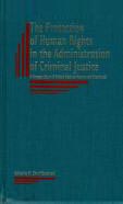 The Protection of Human Rights in the Administration of Criminal Justice
